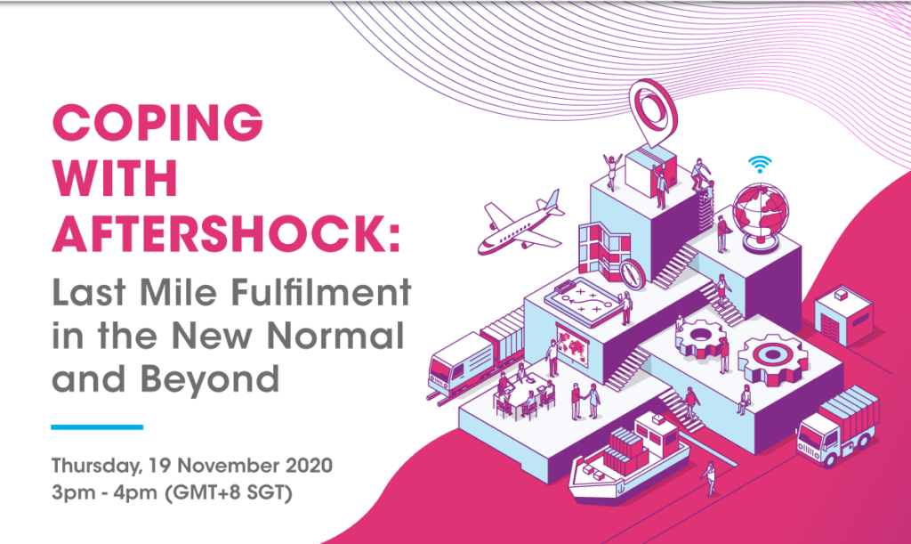 IoT Asia+ Connect Series - Coping With Aftershock: Last Mile Fulfilment in the New Normal and Beyond